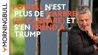 Powell n'est plus de marbre (de carrare) et s'en prend &agrave; Trump | Morningbull : le r&eacute;veil march&eacute;s