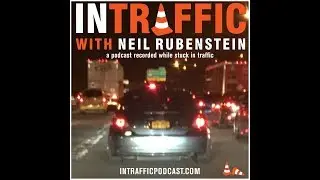 In Traffic with Neil Rubenstein - Adam Gabel & Gary Garcia- Video Podcast - Episode 074