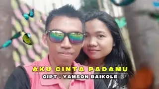 Reggae || Aku Cinta Padamu - Cipt : Yamson Baikole || Lirycs