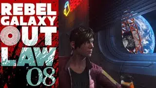 SB Plays Rebel Galaxy Outlaw 08 - From Now On, We Soar