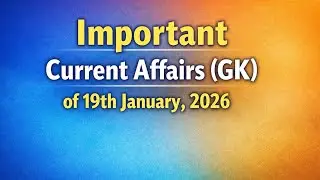 Important Current Affairs (GK) of 19th January,  2026