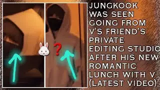 😱💋Jungkook Was Seen Going From V's Friend's Private Editing Studio After  New Romantic Lunch With V