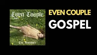 Even Couple - Gospel (Official Audio)