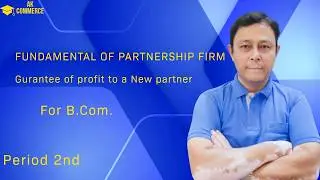 fundamental of partnership Firm (Gurantee of profit to a New partner) for Class 12th Period 2nd