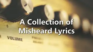 Mondegreens (Misheard Lyrics)