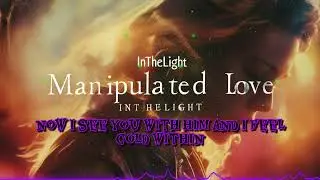 InTheLight - Manipulated Love