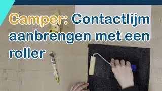 Camper | Contactlijm aanbrengen met een roller, op vilt en kunstleer