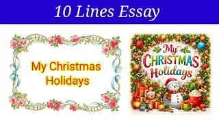 10 Lines Essay on My Christmas Holidays in English | christmas holidays essay in english 