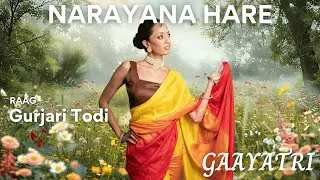 Raag Gurjari Todi - Narayana Hare | GAAYATRI | Vocal Music of Maihar