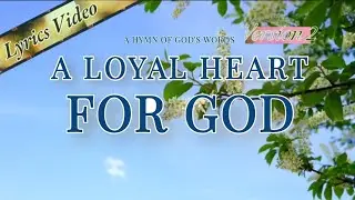 A Loyal Heart for God (ver 2) - Lyrics Video 