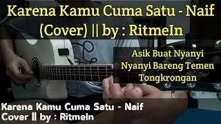 Karena Kamu Cuma Satu - Naif || Cover || by : RitmeIn