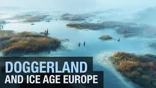 Doggerland and Ice Age Europe (Restful Documentary)