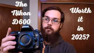 The Nikon D600 - Is it Worth it in 2025?