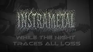 Instrametal &ndash; While The Night Traces All Loss (Playthrough)
