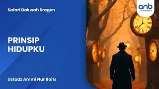 Prinsip Hidupku | Ustadz Ammi Nur Baits