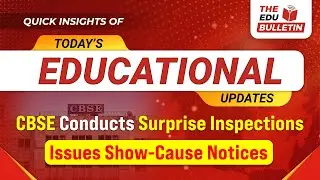 CBSE Conducts Surprise Inspections, Issues Show-Cause Notices | Educational Highlights 20-Dec-2024