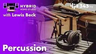 Percussion | Hybrid Home Studio with Lewis Beck