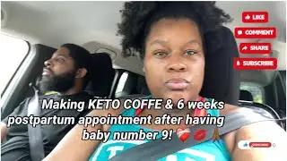 GRWM: Keto Coffee & 6-Week Postpartum Checkup After Baby #9 + Life Update Chat ❤️&zwj;🩹👶🏽 #postpartum