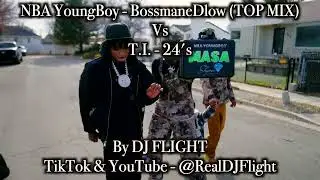 NBA YOUNGBOY - BOSSMANEDLOW (TOP MIX) VS T.I. - 24'S [EXPLICIT VERSION]