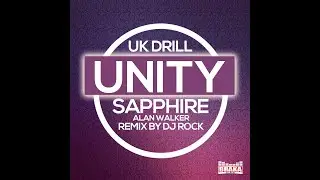 Unity Drill UK Alan Walkers Sapphire (Remix by DJ Rock)