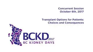Transplant Options for Patients: Choices and Consequences - BCKD 2017
