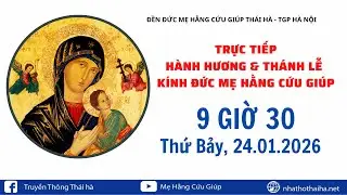 TRỰC TIẾP: HÀNH HƯƠNG & THÁNH LỄ KÍNH ĐỨC MẸ HẰNG CỨU GIÚP - 24.01.2026