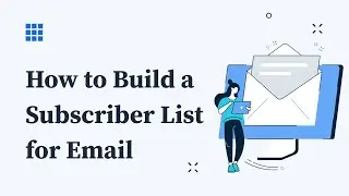 How to Build a Subscriber List for Email