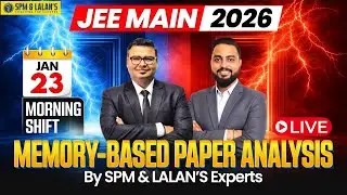JEE Main 2026 | 23rd Jan Morning Shift | Memory-Based Paper Analysis Part 3 | Live by SPM & LALAN'S
