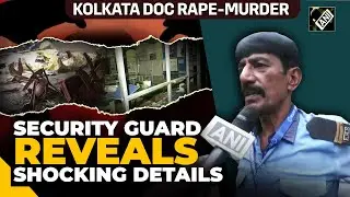 Kolkata: RG Kar Hospital&rsquo;s Guard hints towards evidence tampering, says all CCTV vandalised