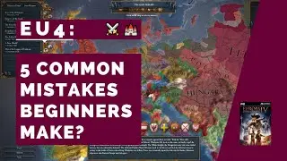 EU4 - 5 Mistakes Beginners Make [2019]