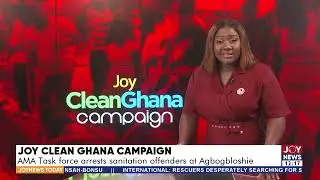 Joy Clean Ghana Campaign: AMA Task Force arrests sanitation offenders at Agbogbloshie - JoyNews