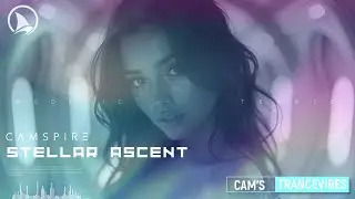 CAMSPIRE &ndash; Stellar Ascent (MELODIC TRANCE)