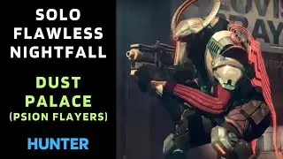 SOLO Flawless Nightfall DUST PALACE (Psion Flayers) Cabal version with Hunter [Destiny 1]