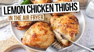 Crispy Air Fryer Lemon Chicken Thighs [Easy Dinner Recipe]