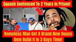Squash Sentenced To 2 Years In Prison! Homeless Received A Brand New Home In Space Of 3 Days!