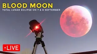 LIVE 🔴 Blood Moon 2025 | Total Lunar Eclipse on 7&ndash;8 September (Watch&nbsp;from&nbsp;India)