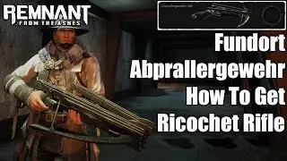 Remnant From the Ashes - Fundort Abprallergewehr - How to get Ricochet Rifle