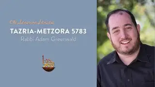CBI Sermon Series: PARASHAT TAZRIA-METZORA 5783, Rabbi Adam Greenwald | April 22, 2023