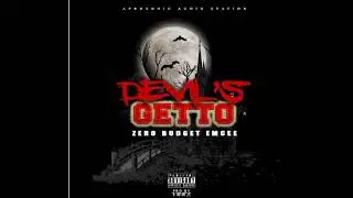 Zero budget Emcee__DEVIL'S GHETTO (official mp4 audio) HIP-HOP ONLY