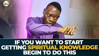 IF YOU WANT TO START GETTING SPIRITUAL KNOWLEDGE  BEGIN TO DO THIS || APOSTLE AROME OSAYI