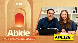 The Word Sets Us Free | Abide | Week 4 PLUS