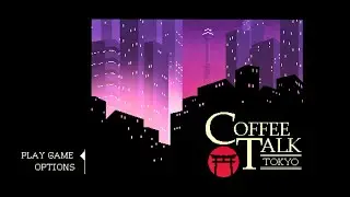 Coffee Talk Tokyo - Menu Title Screen and Original Soundtrack | OST