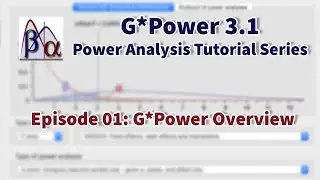 G*Power 3.1 Tutorial: Overview (Episode 1)