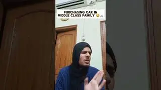 Purchasing car in middle class family 🚗😂#shorts#shortsfeed#middleclassfamily#car#relatable