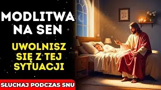 🙏 PILNA MODLITWA O UWOLNIENIE : Słuchaj Podczas Snu i Odnów Swoją Wiarę ✨