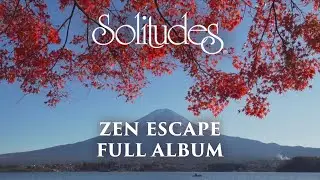 1 hour of Relaxing Music: Dan Gibson’s Solitudes - Zen Escape (Full Album)