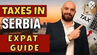 Taxes in Serbia Explained | Complete Expat & Foreigners’ Tax Guide