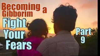 Becoming a Gibborim: Fight Your Fears (Part 9)
