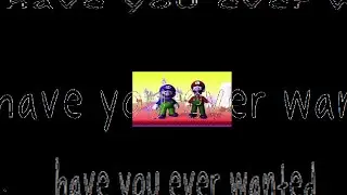 have you ever wanted