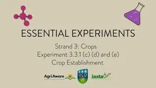 Essential Experiments Series 2021 Experiment 3.3.1 (c) (d) and (e): Crop Establishment